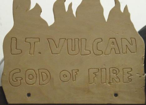 The sign above Pete's gear locker at Rescue 2, the true Vulcan God of Fire Lt. Pete Lund